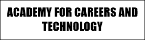 ACADEMY FOR CAREERS AND TECHNOLOGY